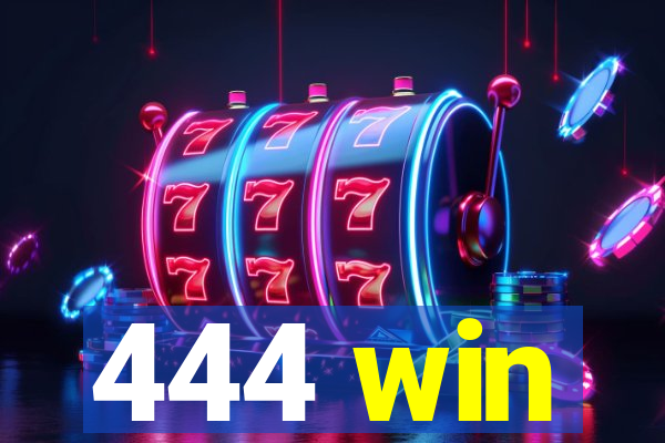 444 win